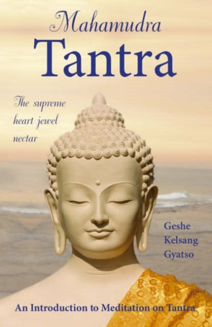 Mahamudra Tantra - The Supreme Heart Jewel Nectar