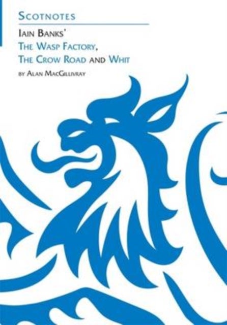 Three Novels of Iain Banks: Whit, The Crow Road and The Wasp Factory - (Scotnotes Study Guides)