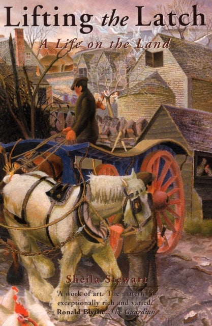 Lifting the Latch - A Life on the Land - Based on the Life of Mont Abbott of Enstone, Oxfordshire