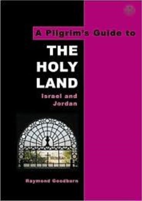 A Pilgrim's Guide to The Holy Land - Israel and Jordan