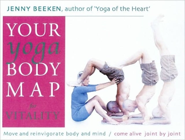 Your Yoga Bodymap for Vitality - Move and Reinvigorate Body and Mind