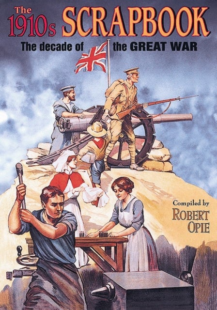 1910s Scrapbook - The Decade of the Great War