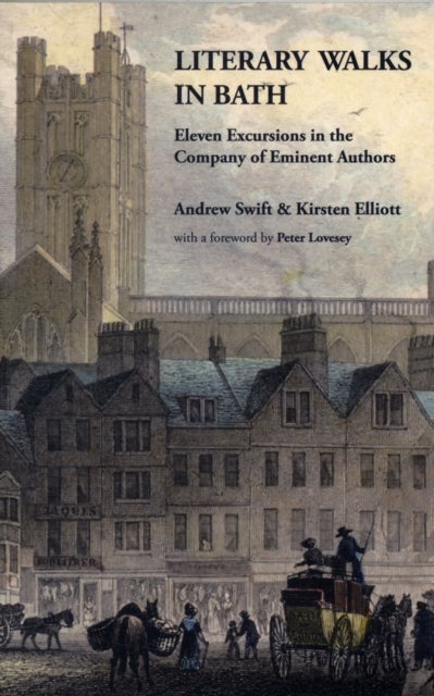 Literary Walks in Bath - Eleven Excursions in the Company of Eminent Authors