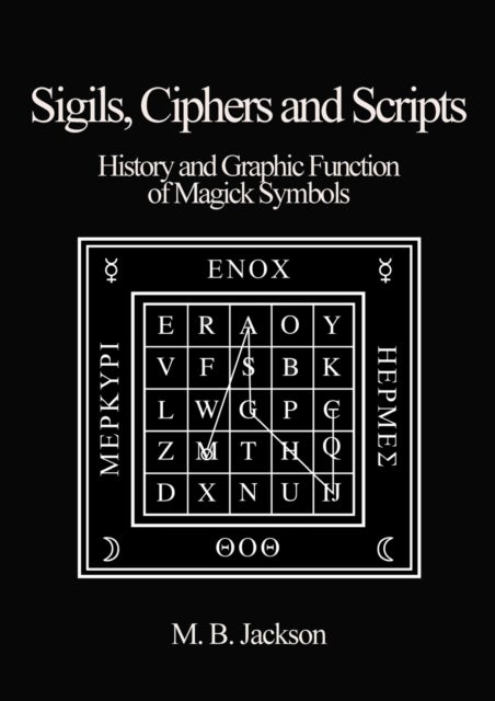 Sigils, Ciphers and Scripts - The History and Graphic Function of Magick Symbols
