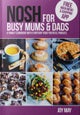 NOSH for Busy Mums and Dads