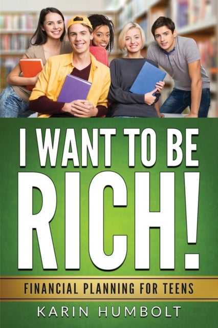 I WANT TO BE RICH! - Financial Planning For Teens