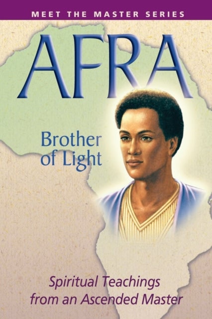 Afra: Brother of Light - Spiritual Teachings From an Ascended Master