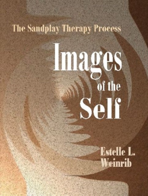 Images of the Self - The Sandplay Therapy Process
