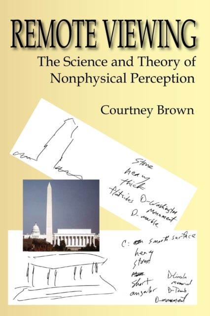 Remote Viewing - The Science and Theory of Nonphysical Perception