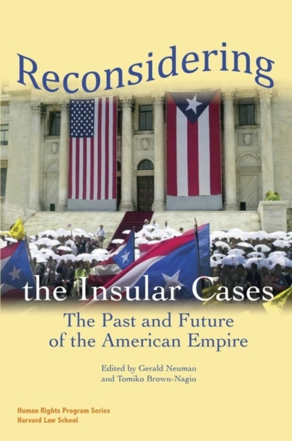 Reconsidering the Insular Cases – The Past and Future of the American Empire - The Past and Future of the American Empire