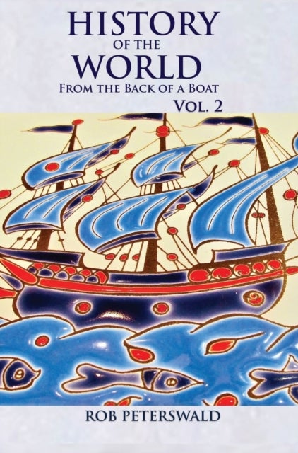 History of the World from the Back of a Boat - Volume 2