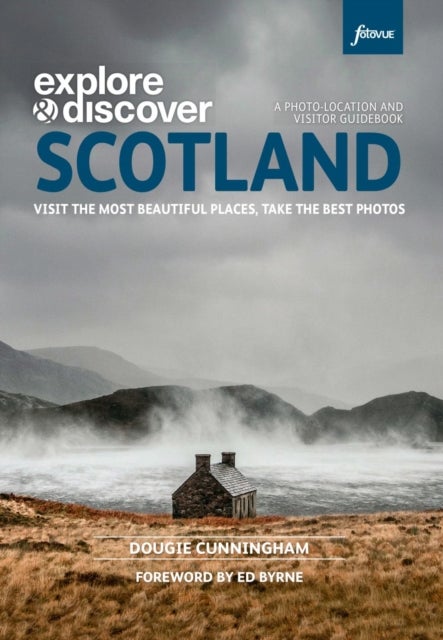 Explore and Discover Scotland - Visit the most beautiful places take the best photos