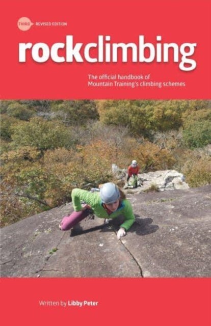 Rock Climbing, Essential Skills & Techniques - The Official Handbook of Mountain Training's Schemes