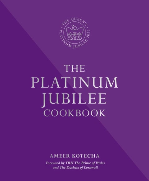Platinum Jubilee Cookbook - Recipes and stories from Her Majesty's representatives around the world