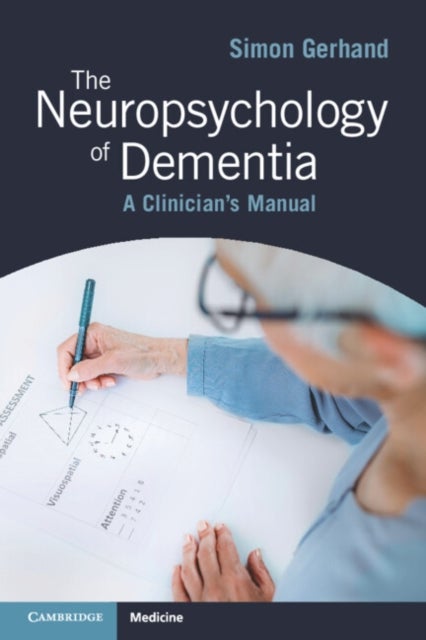 The Neuropsychology of Dementia - A Clinician's Manual