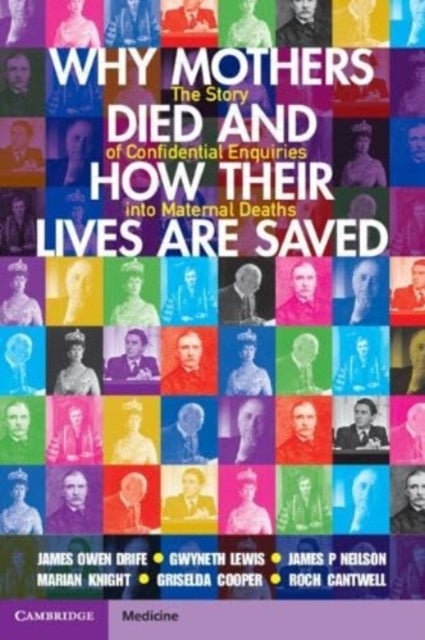 Why Mothers Died and How their Lives are Saved - The Story of Confidential Enquiries into Maternal Deaths