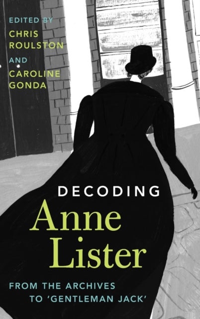 Decoding Anne Lister - From the Archives to ‘Gentleman Jack'