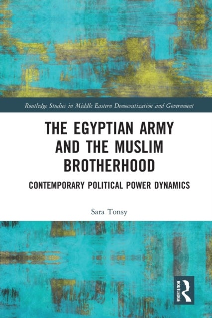 The Egyptian Army and the Muslim Brotherhood - Contemporary Political Power Dynamics