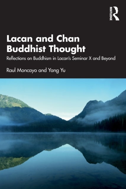 Lacan and Chan Buddhist Thought - Reflections on Buddhism in Lacan's Seminar X and Beyond