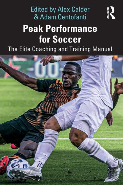 Peak Performance for Soccer - The Elite Coaching and Training Manual