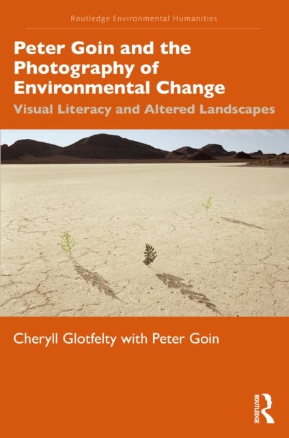 Peter Goin and the Photography of Environmental Change - Visual Literacy and Altered Landscapes