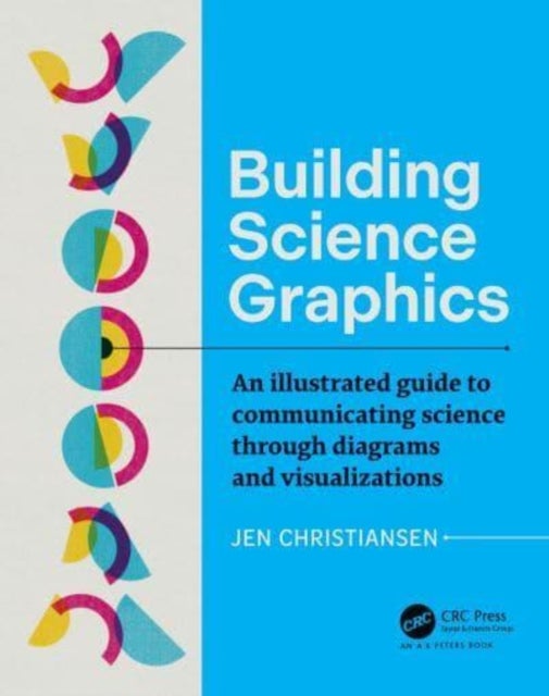 Building Science Graphics - An Illustrated Guide to Communicating Science through Diagrams and Visualizations