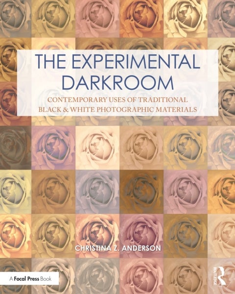 The Experimental Darkroom - Contemporary Uses of Traditional Black & White Photographic Materials