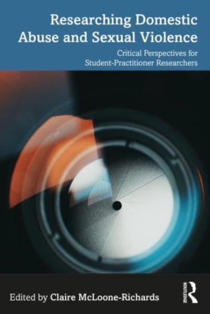 Researching Domestic Abuse and Sexual Violence - Critical Perspectives for Student-Practitioner Researchers