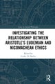 Investigating the Relationship Between Aristotle''s Eudemian and Nicomachean Ethics