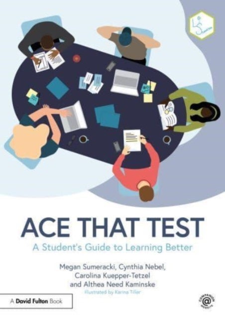 Ace That Test - A Student’s Guide to Learning Better