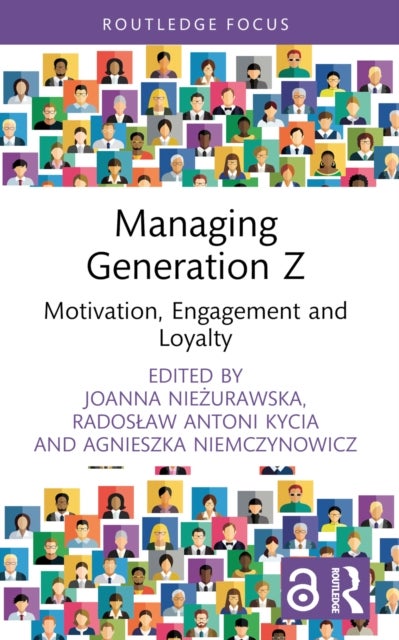 Managing Generation Z - Motivation, Engagement and Loyalty