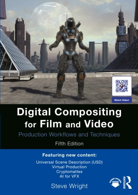 Digital Compositing for Film and Video - Production Workflows and Techniques