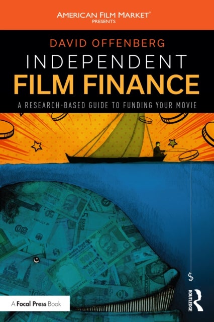 Independent Film Finance - A Research-Based Guide to Funding Your Movie