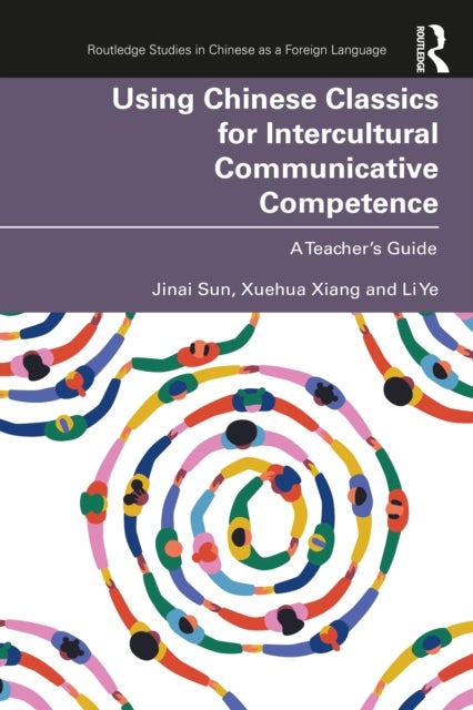 Using Chinese Classics for Intercultural Communicative Competence - A Teacher’s Guide