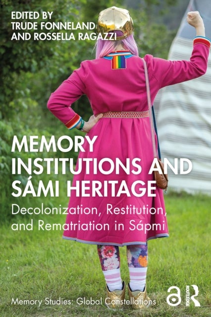 Memory Institutions and Sami Heritage - Decolonization, Restitution, and Rematriation in Sapmi