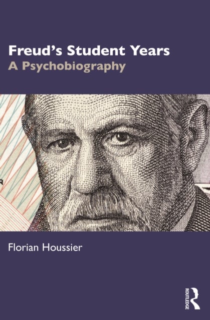 Freud's Student Years - A Psychobiography