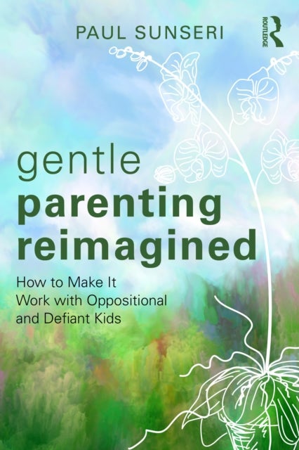 Gentle Parenting Reimagined - How to Make It Work with Oppositional and Defiant Kids