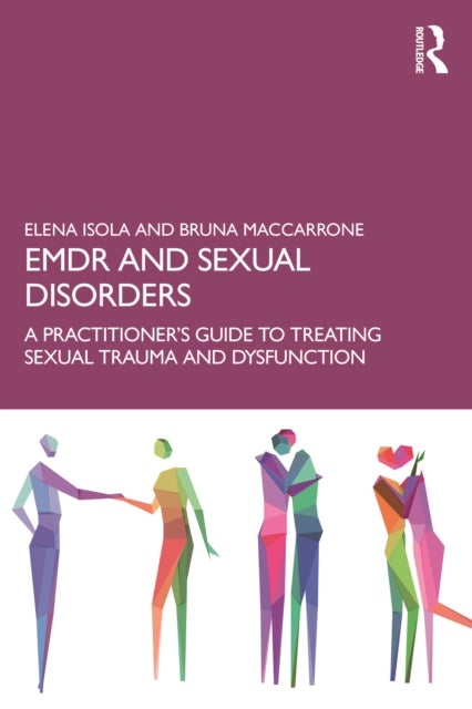 EMDR and Sexual Disorders - A Practitioner’s Guide to Treating Sexual Trauma and Dysfunction