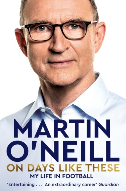 On Days Like These - The Incredible Autobiography of a Football Legend