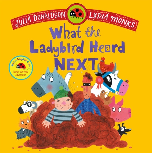 What the Ladybird Heard Next - A laugh-out-loud rhyming adventure