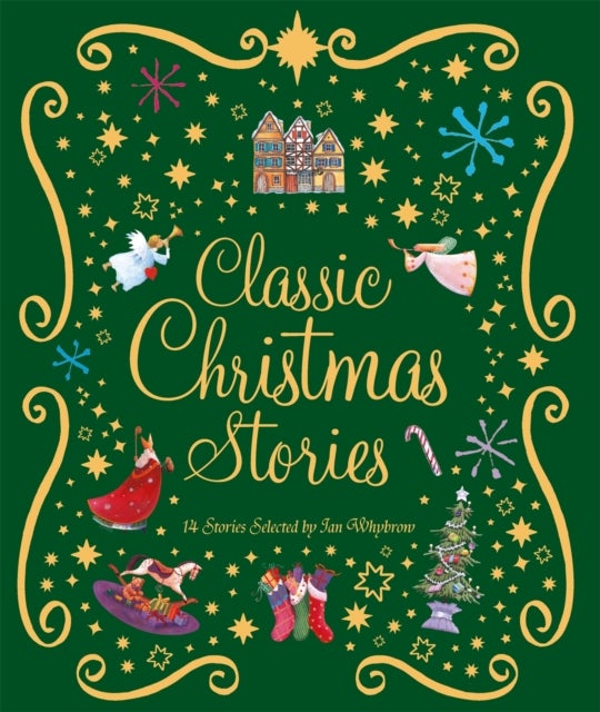 Classic Christmas Stories - A Collection of Fourteen Festive Stories