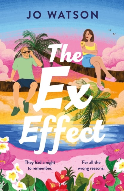 Ex Effect - A spicy second-chance rom-com from the author of LOVE TO HATE YOU!