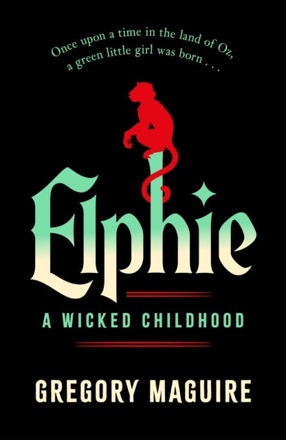 Elphie - the spellbinding prequel to WICKED, the bestselling book that inspired the movie