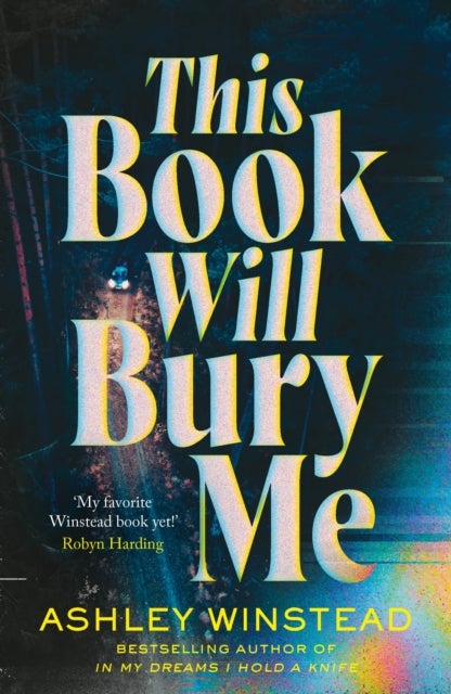 This Book Will Bury Me - A dark and addictive thriller inspired by true crime from TikTok favourite Ashley Winstead