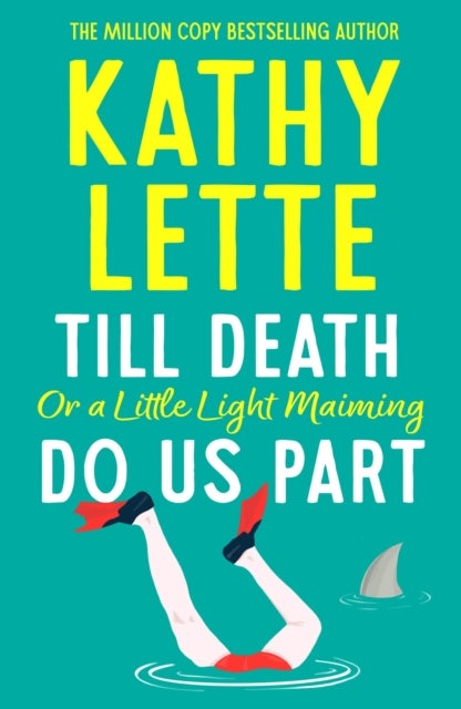 Till Death, or a Little Light Maiming, Do Us Part - a hilarious and raunchy romp from the wickedly witty bestselling author