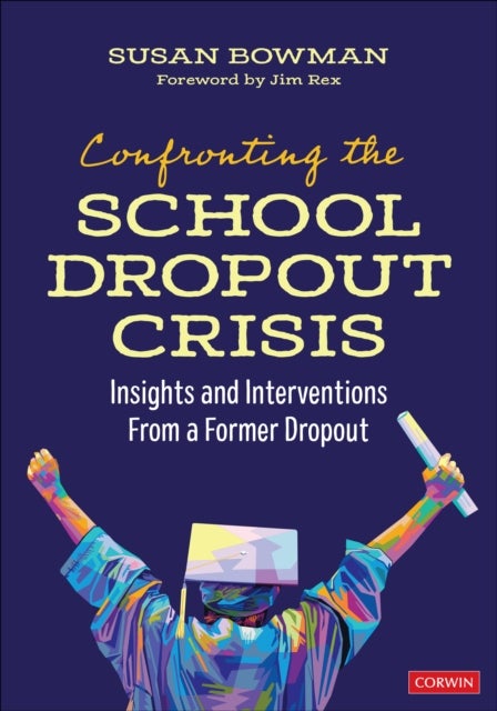 Confronting the School Dropout Crisis - Insights and Interventions From a Former Dropout