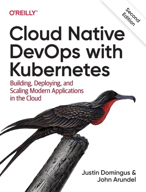 Cloud Native Devops with Kubernetes - Building, Deploying, and Scaling Modern Applications in the Cloud