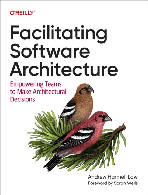 Facilitating Software Architecture - Empowering Teams to Make Architectural Decisions