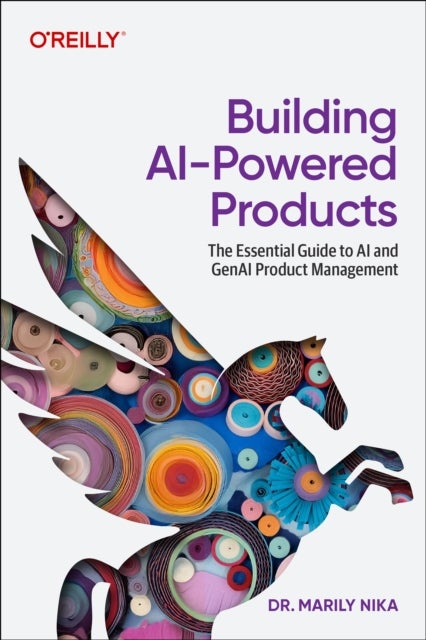 Building AI-Powered Products - The Essential Guide to AI and GenAI Product Management