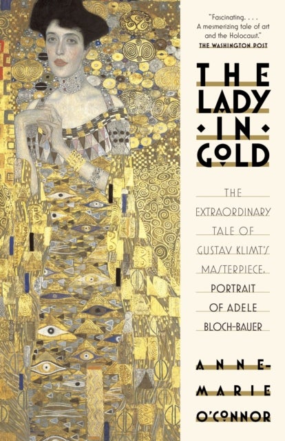 The Lady in Gold - The Extraordinary Tale of Gustav Klimt's Masterpiece, Portrait of Adele Bloch-Bauer
